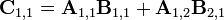 \mathbf{C}_{1,1} = \mathbf{A}_{1,1} \mathbf{B}_{1,1} + \mathbf{A}_{1,2} \mathbf{B}_{2,1}