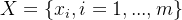 X = \{x_i,i = 1,...,m\}