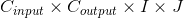 C_{input} \times C_{output} \times I \times J