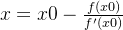 x=x0-\frac{f(x0)}{f'(x0)}