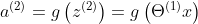 a^{(2)}=g\left ( z^{(2)} \right )=g\left ( \Theta ^{(1)}x \right )