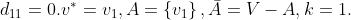 d_{11}=0.v^{*}=v_{1},A=\left \{ v_{1} \right \},\bar{A}=V-A,k=1.