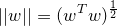 \small ||w||=(w^{T}w)^{\frac{1}{2}}