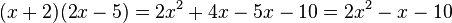 (x+2)(2x-5)=2x^2+4x-5x-10=2x^2-x-10