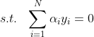 s.t.\: \: \: \sum_{i=1}^{N}\alpha _{i}y_{i}=0