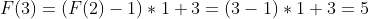 F(3)=(F(2)-1)*1 + 3 = (3-1)*1+3=5