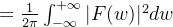 =\frac{1}{2\pi}\int_{-\infty}^{+\infty}|F(w)|^{2}dw