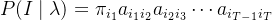 $P(I\mid\lambda)=\pi_{i_{1}}a_{i_{1}i_{2}}a_{i_{2}i_{3}}\cdots a_{i_{T-1}i_{T}}$