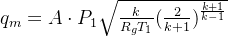 q_m=A\cdot P_{1}\sqrt{\frac{k}{R_gT_1}( \frac{2}{k+1})^{\frac{k+1}{k-1}}}