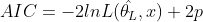 AIC = -2lnL(\hat{\theta _{\hat{}L}},x) +2p
