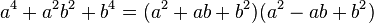 a^4+a^2b^2+b^4=(a^2+ab+b^2)(a^2-ab+b^2)/,/!