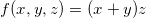 \small f(x,y,z) = (x+y)z