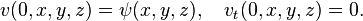  v(0,x,y,z) = \psi(x,y,z), \quad v_t(0,x,y,z) = 0. \,