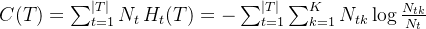 C(T)=\sum_{t=1}^{\left | T \right |}N_{t}\, H_{t}(T)=-\sum_{t=1}^{\left | T \right |}\sum_{k=1}^{K}N_{tk}\log\frac{N_{tk}}{N_{t}}