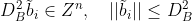 D_B^2\tilde b_i\in Z^n,\quad ||\tilde b_i||\leq D_B^2