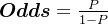 \boldsymbol{Odds}=\frac{P}{1-P}