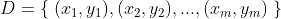 D={\left \{ \right.(x_{1},y_{1}),(x_{2},y_{2}),...,(x_{m},y_{m})}\left. \right \}