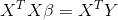 X^{^{T}}X\beta = X^{T}Y