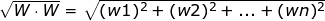 \sqrt{W\cdot W} = \sqrt{(w1)^2+(w2)^2+...+(wn)^2}