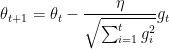 \theta _{t+1}=\theta _{t}-\frac{\eta }{\sqrt{\sum_{i=1}^{t}g_{i}^{2}}} g_{t}