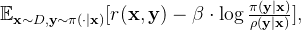 \mathbb{E}_{\mathbf{x}\sim D, \mathbf{y} \sim \pi(\cdot \mid \mathbf{x})} [r(\mathbf{x}, \mathbf{y}) - \beta\cdot\log \frac{\pi(\mathbf{y}\mid\mathbf{x})}{\rho (\mathbf{y}\mid\mathbf{x})}],