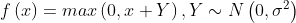 f\left ( x \right ) = max\left ( 0, x + Y\right ), Y\sim N\left ( 0,\sigma ^{2} \right )