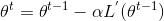 \theta^{t}=\theta^{t-1}-\alpha L^{'}(\theta^{t-1})