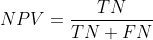 NPV = \frac{TN}{TN+FN}