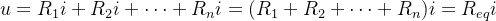 u=R_{1}i+R_{2}i+\cdots +R_{n}i=(R_{1}+R_{2}+\cdots +R_{n})i=R_{eq}i