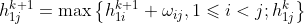 h_{1j}^{k+1}=\max\left \{ h_{1i}^{k+1}+\omega _{ij},1\leqslant i <j ;h_{1j}^{k}\right \}