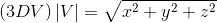 \left ( 3DV \right )\left | V \right |= \sqrt{x^{2}+y^{2}+z^{2}}