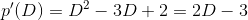 {p}'(D)=D^{2}-3D+2=2D-3