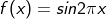 f(x)=sin 2\pi x