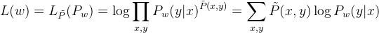 L(w)=L_{\tilde{P}}(P_w)=\log \prod _{x,y}P_w(y|x)^{\tilde{P}(x,y)}=\sum_{x,y} \tilde{P}(x,y)\log P_w(y|x)