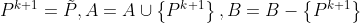 P^{k+1}=\tilde{P},A=A\cup \left \{ P^{k+1} \right \},B=B-\left \{ P^{k+1} \right \}