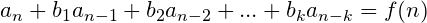 a_n+b_1a_{n-1}+b_2a_{n-2}+...+b_ka_{n-k}=f(n)