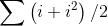 \sum \left ( i+i^2 \right )/2