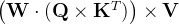 \left(\mathbf{W} \cdot (\mathbf{Q} \times \mathbf{K}^{T})\right) \times \mathbf{V}