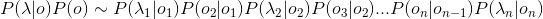 P(\lambda |o)P(o)\sim P(\lambda _{1}|o_{1})P(o_{2}|o_{1})P(\lambda _{2}|o_{2})P(o_{3}|o_{2})...P(o_{n}|o_{n-1})P(\lambda _{n}|o_{n})