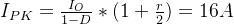 I_{PK} =\frac{I_{O}}{1-D} * (1+\frac{r}{2})=16A