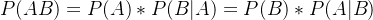 P(AB) = P(A)*P(B|A)=P(B)*P(A|B)