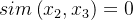 sim\left ( x_{2},x_{3}\right )=0