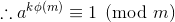 \therefore a^{k\phi(m)}\equiv1\pmod m