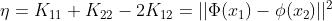 \eta=K_{11}+K_{22}-2K_{12}=||\Phi(x_1)-\phi(x_2)||^2