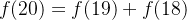 f(20) = f(19) + f(18)