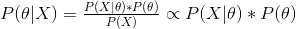 P(\theta |X)=\tfrac{P(X|\theta )*P(\theta )}{P(X)}\propto P(X|\theta)*P(\theta )