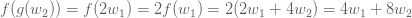 f（g（w_2））= f（2w_1）= 2f（w_1）= 2（2w_1 + 4w_2）= 4w_1 + 8w_2