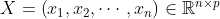 X=\left ( x_{1},x_{2},\cdots ,x_{n}\right )\in \mathbb{R}^{n\times p}