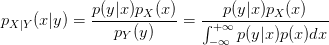 p_{X|Y}(x|y) = \frac{p(y|x)p_{X}(x)}{p_{Y}(y)} = \frac{p(y|x)p_{X}(x)}{\int_{-\infty }^{+\infty }p(y|x)p(x)dx}