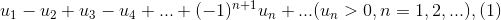 u_1-u_2+u_3-u_4+...+(-1)^{n+1}u_n+...(u_n>0,n=1,2,...),(1)